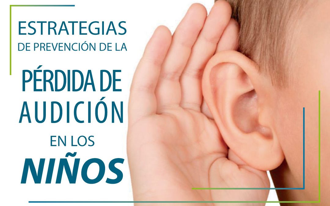 Estrategias de prevención de la pérdida de la audición en los niños